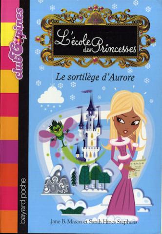 Bayard Poche/Club copines n° 915 - Jane B. MASON & Sarah Hine STEPHENS - Le Sortilège d'Aurore - L'École des princesses - 7