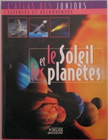 Weltraum, Astronomie, Zukunftsforschung -  - Atlas des Juniors - Sciences et Découvertes - Le Soleil et les planètes
