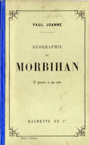 Geographie, Reisen - Frankreich - Paul JOANNE - Géographie du Morbihan
