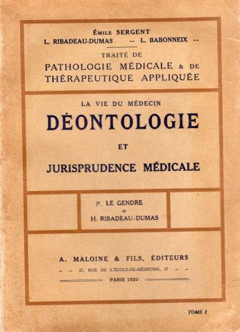 Medizin - P. LE GENDRE & H. RIBADEAU-DUMAS - Traité de pathologie médicale et de thérapeutique appliquée - 1 - Déontologie et jurisprudence médicale