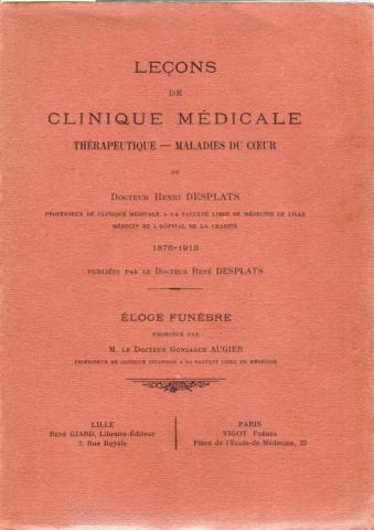 Medizin - Dr Henri DESPLATS - Leçons de clinique médicale - Thérapeuthique - Maladies du cœur - Éloge funèbre