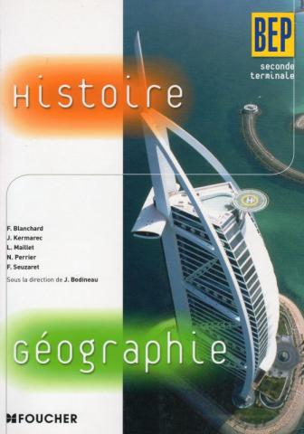 Livres scolaires - Histoire-Géographie - F. BLANCHARD, J. KERMAREC, L. MAILLET, N. PERRIER, F. SEUZADET - Histoire-Géographie - BEP, Seconde, Terminale