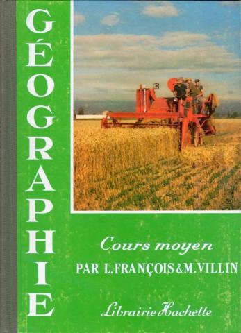 Livres scolaires - Histoire-Géographie - Louis FRANÇOIS & Marcel VILLIN - Géographie - Cours moyen - Librairie Hachette