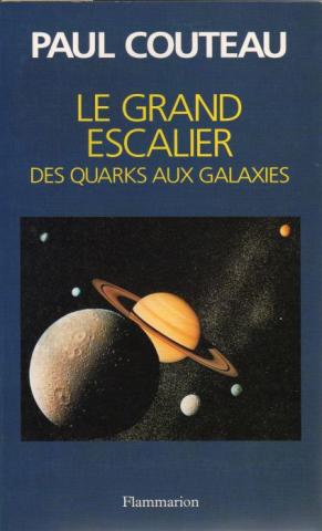 Weltraum, Astronomie, Zukunftsforschung - Paul COUTEAU - Le Grand escalier - Des quarks aux galaxies