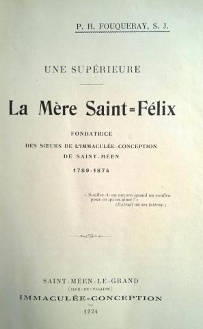 Christentum und Katholizismus - P. H. FOUQUERAY, S. J. - Une supérieure - La Mère Saint-Félix - Fondatrice des soeurs de l'Immaculée-Conception de Saint-Méen