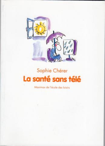 L'École des Loisirs - Sophie CHÉRER - La Santé sans télé