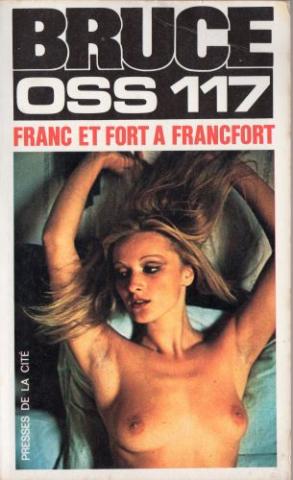 PRESSES DE LA CITÉ Jean BRUCE (dos blanc 1967-X) n° 154 - Josette BRUCE - OSS 117 - Franc et fort à Francfort