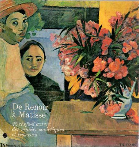 Schöne Künste, angewandte Kunst - Anne DISTEL & Michel HOOG - De Renoir à Matisse - 22 chefs-d'oeuvre des musées soviétiques et français - Grand Palais 6 juin-18 septembre 1978