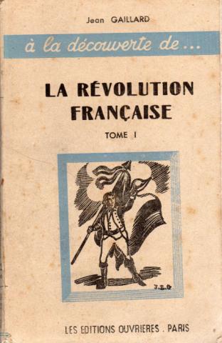 Geschichte - Jean GAILLARD - À la découverte de la Révolution Française - tome I