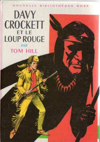 Hachette Bibliothèque Rose - Tom HILL - Davy Crockett et le Loup Rouge