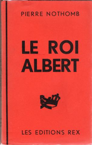 Geschichte - Pierre NOTHOMB - Le Roi Albert