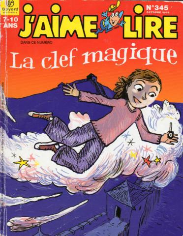 Bayard Presse J'aime lire n° 345 - Anne DIDIER & COLLECTIF - J'aime lire n° 345 - octobre 2005 - La Clef magique