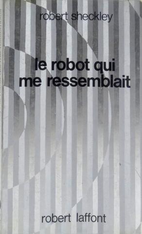 ROBERT LAFFONT Ailleurs et Demain n° 61 - Robert SHECKLEY - Le Robot qui me ressemblait