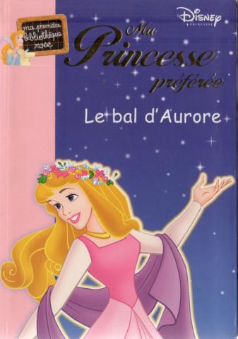 Hachette Bibliothèque Rose - DISNEY (STUDIO) - Ma princesse préférée - Le Bal d'Aurore