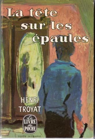 Livre de Poche n° 325 - Henri TROYAT - La Tête sur les épaules