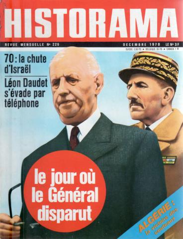 Historama n° 229 -  - Historama n° 229 - décembre 1970 - Le jour où le Général disparut/70 : la chute d'Israël/Léon Daudet s'évade par téléphone/Algérie : la victoire des couteaux