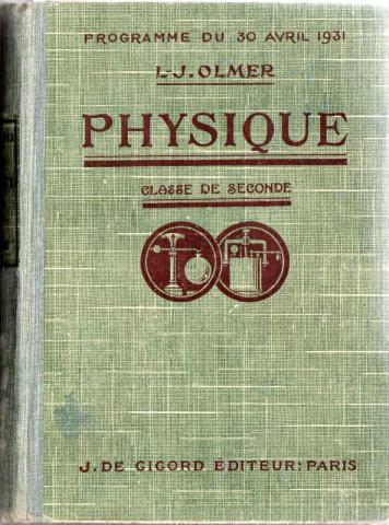Livres scolaires - Sciences - L.-J. OLMER - Physique - classe de seconde - programme du 30 avril 1931