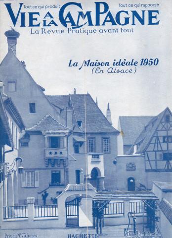 Vie à la campagne - La revue pratique avant tout n° 470 -  - Vie à la campagne n° 470 - décembre 1949 - vol. XXXVIII - La maison idéale 1950 (en Alsace)