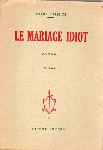Bonne Presse - Pierre L'ERMITE - Le Mariage idiot