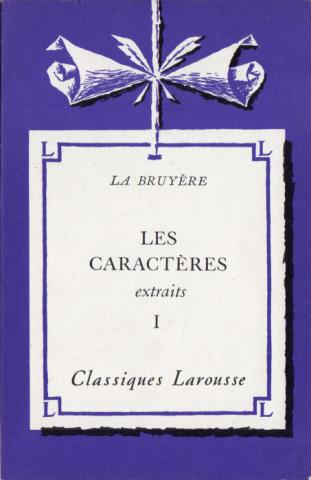 Larousse - LA BRUYÈRE - Les Caractères ou Les Moeurs de ce siècle (extraits) - I