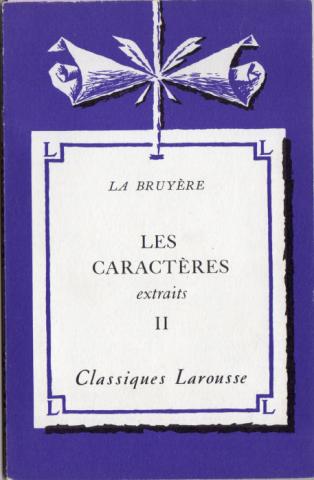 Larousse - LA BRUYÈRE - Les Caractères ou Les Moeurs de ce siècle (extraits) - II