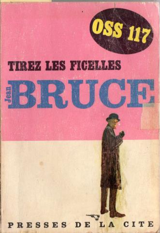 PRESSES DE LA CITÉ Jean BRUCE (dos blanc 1959-X) n° 197 - Jean BRUCE - OSS 117 - Tirez les ficelles