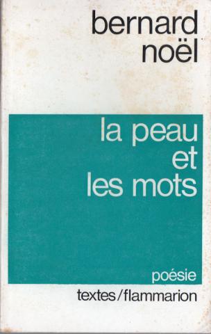 Flammarion - Bernard NOËL - La Peau et les mots
