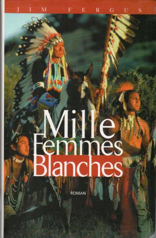 Grand Livre du Mois - Jim FERGUS - Mille femmes blanches - Les Carnets de May Dodd