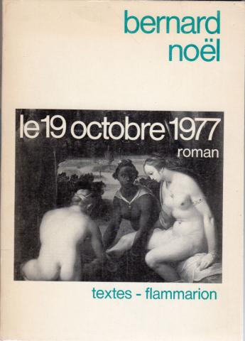 Flammarion - Bernard NOËL - Le 19 octobre 1977