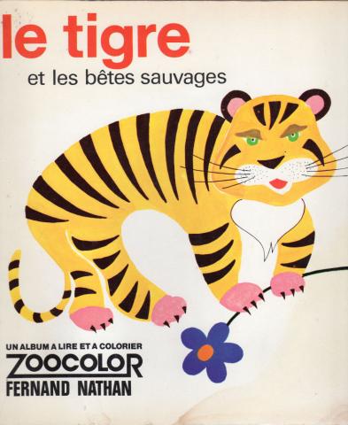 Nathan hors collection -  - Le Tigre et les bêtes sauvages - Un album à lire et à colorier