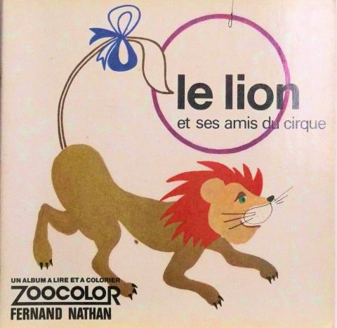 Nathan hors collection -  - Le Lion et ses amis du cirque - Un album à lire et à colorier