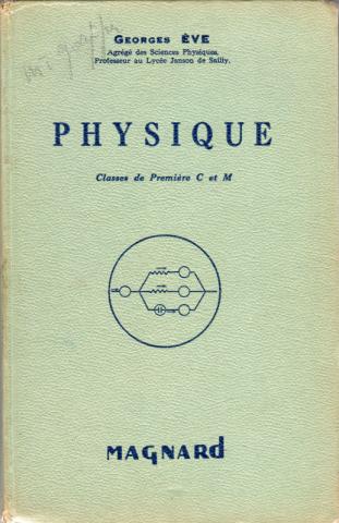 Livres scolaires - Sciences - Georges ÈVE - Physique - Classe de Première C et Moderne