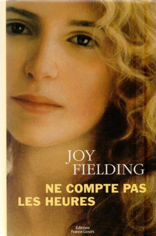 France Loisirs - Joy FIELDING - Ne compte pas les heures