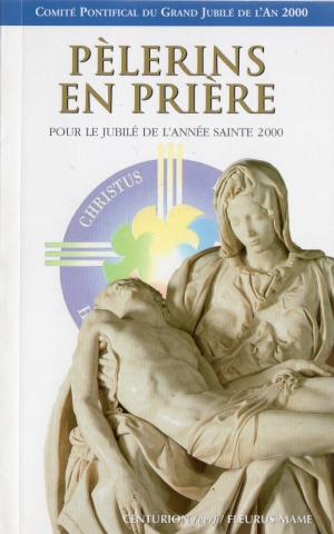 Christentum und Katholizismus -  - Pèlerins en prière - Pour le Jubilé de l'Année Sainte 2000