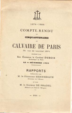 Christentum und Katholizismus -  - Compte-rendu du cinquantenaire du Calvaire de Paris - 1874-1924 - Rapports présentés par M. le Chanoine Hennebique, directeur de l'Œuvre et par M. le Docteur de Pradel, Médecin en Chef de l'Hospice