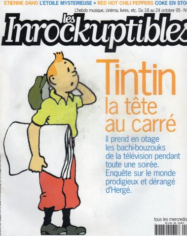 Hergé - Studien und Kataloge - HERGÉ - Les Inrockuptibles n° 28 - 18/10/1995 - Tintin la tête au carré - Il prend en otage les bachi-bouzouks de la télévision pendant toute une soirée. Enquête sur le monde prodigieux et dérangé d'Hergé