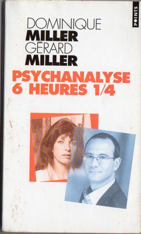 Sciences humaines et sociales - Dominique MILLER & Gérard MILLER - Psychanalyse 6 heures 1/4
