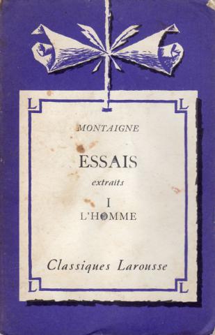 Larousse - MONTAIGNE - Essais - Extraits - 1 - L'Homme
