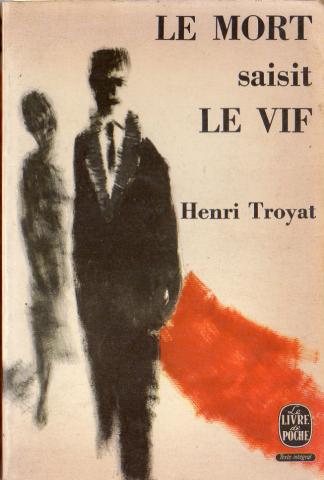 Livre de Poche n° 1151 - Henri TROYAT - Le Mort saisit le vif