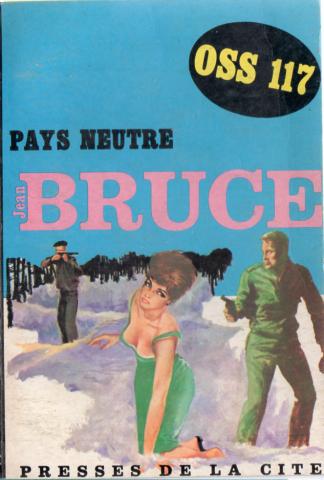 PRESSES DE LA CITÉ Jean BRUCE (dos blanc 1959-X) n° 174 - Jean BRUCE - OSS 117 - Pays neutre