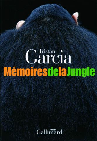 Gallimard nrf - Tristan GARCIA - Mémoires de la jungle