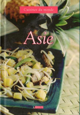 Küche, Gastronomie -  - Cuisines du monde - Asie - Les grands classiques de la cuisine asiatique