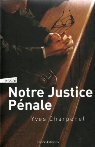 Recht und Gerechtigkeit - Yves CHARPENEL - Notre justice pénale