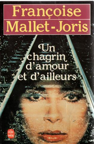 Livre de Poche n° 5749 - Françoise MALLET-JORIS - Un chagrin d'amour et d'ailleurs