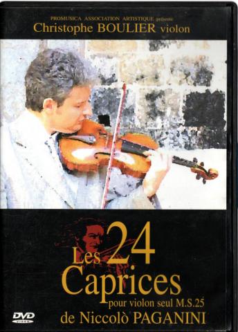 Audio/Video- Klassische Musik - Niccolò PAGANINI - Christophe Boulier - Les 24 Caprices pour violon seul M.S.25 de Niccolò Paganini - Promusica Association Artistique - DVD P0401