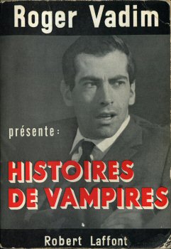 ROBERT LAFFONT Hors Collection - ANTHOLOGIE - Roger Vadim présente : Histoires de vampires