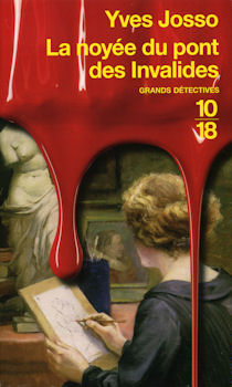 U.G.E. (Union Générale d'Éditions)/10-18 n° 4021 - Yves JOSSO - La Noyée du pont des Invalides