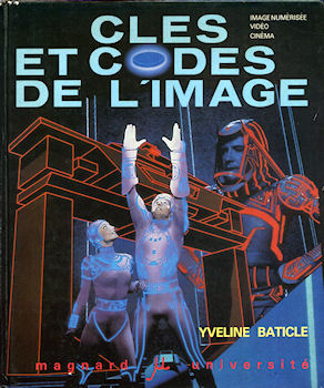 Literature studies, misc. documents - Yveline BATICLE - Clés et codes de l'image - Image numérisée, vidéo, cinéma - couverture : Tron