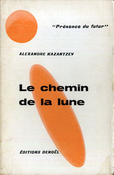 DENOËL Présence du Futur n° 78 - Alexandre P. KAZANTZEV - Le Chemin de la Lune