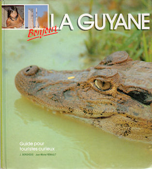 Geography, travel - France - J. BORGHESIO & Jean-Michel RENAULT - Bonjour la Guyane